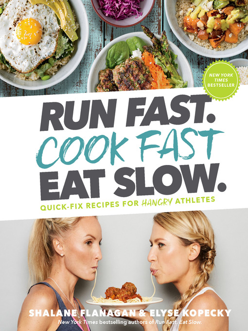 Title details for Run Fast. Cook Fast. Eat Slow. by Shalane Flanagan - Available